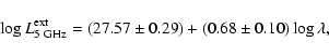 \begin{displaymath}\log L_{\rm 5~GHz}^{\rm ext}=(27.57\pm 0.29)+(0.68\pm 0.10)\log \lambda,
\end{displaymath}