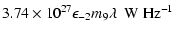 $\displaystyle 3.74\times 10^{27} \epsilon_{-2}m_9\lambda~~ {\rm W~Hz^{-1}}$