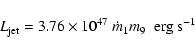 \begin{displaymath}L_{\rm jet}=3.76\times 10^{47}~\dot{m}_{1}m_9~~{\rm erg~s^{-1}}
\end{displaymath}