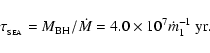 \begin{displaymath}\tau_{_{\rm SEA}}=M_{\rm BH}/\dot{M}=4.0\times 10^7\dot{m}_1^{-1}~{\rm yr}.
\end{displaymath}