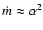 $\dot m \approx \alpha^2$