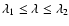 $\lambda _1 \le \lambda \le \lambda _2$