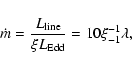 \begin{displaymath}\dot{m}=\frac{L_{\rm line}}{\xi L_{\rm Edd}}=10\xi_{-1}^{-1}\lambda,
\end{displaymath}