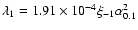 $\lambda_1=1.91\times 10^{-4}\xi_{-1}\alpha_{0.1}^2$