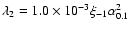 $\lambda_2=1.0\times 10^{-3}\xi_{-1}\alpha_{0.1}^2$