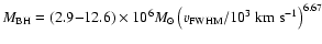 $M_{\rm BH}=(2.9 {-} 12.6)\times 10^6M_{\odot}
\left(v_{\rm FWHM}/10^3~{\rm km~s^{-1}}\right)^{6.67}$