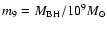 $m_9 = M_{\rm BH}/10^9M_{\odot}$
