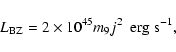 \begin{displaymath}L_{\rm BZ}=2\times 10^{45}m_9j^2~~{\rm erg~s^{-1}},
\end{displaymath}