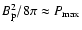 $B_{\rm p}^2/8\pi \approx P_{\rm max}$