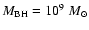 $M_{\rm BH}=10^9~M_{\odot}$