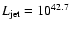 $L_{\rm jet}=10^{42.7}$
