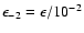 $\epsilon_{-2}=\epsilon/10^{-2}$