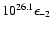$10^{26.1}\epsilon_{-2}$