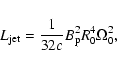 \begin{displaymath}L_{\rm jet}=\frac{1}{32c}B_{\rm p}^2R_0^4\Omega_0^2,
\end{displaymath}
