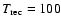 $T_{\rm rec}=100$