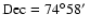${\rm Dec}=74^\circ 58\hbox {$^\prime $ }$