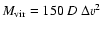 $M_{\rm
vir}=150~D~\Delta v^2$