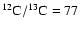 $^{12}{\rm C}/^{13}{\rm C}=77$