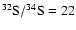 $^{32}{\rm S}/^{34}{\rm S}=22$