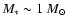 $M_*\sim1~M_\odot$