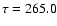 $\tau= 265.0$