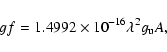 \begin{displaymath}gf=1.4992 \times 10^{-16}\lambda^2g_{\rm u}A,
\end{displaymath}