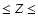 $\leq Z \leq$