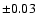 $\pm
0.03$