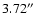 $3.72^{\prime\prime}$