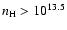 $n_{\rm H} > 10^{13.5}$