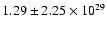 $1.29 \pm 2.25 \times 10^{29}$