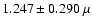 $1.247\pm0.290~\mu$