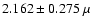$2.162\pm0.275~\mu$