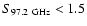 $S_{97.2~{\rm GHz}}<1.5$