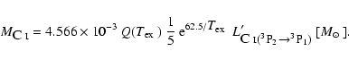 \begin{displaymath}M_{\mbox{C~{\scriptsize I}}} = 4.566\times10^{-3}~Q(\mbox{$T_...
...m (^3P_2\!\to^3{\hskip-0.8mm}P_1)$ }}}} [\mbox{$M_{\odot}$ }].
\end{displaymath}