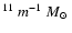 $^{11}~{m}^{-1}~\mbox{$M_{\odot}$ }$