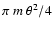 $\pi~m~\theta^2/4$