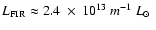 $L_{\rm FIR}\approx2.4~\times~10^{13}~{m}^{-1}~\mbox{$L_{\odot}$ }$