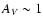 $A{_{V}} \sim 1$