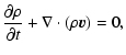 $\displaystyle \frac{\partial \rho}{\partial t} + \nabla \cdot (\rho \vec{v})=0 ,$