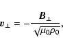 \begin{displaymath}\vec{v_\perp} = - \frac{\vec{B_\perp}}{\sqrt{\mu_0 \rho_0}},
\end{displaymath}