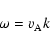 \begin{displaymath}\omega = v_{\rm A} k
\end{displaymath}