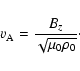 \begin{displaymath}v_{\rm A}= \frac{ B_z}{\sqrt{\mu_0 \rho_0}}\cdot
\end{displaymath}