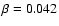 $\beta = 0.042$