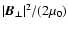 $\vert\vec{B_\perp}\vert^2/(2\mu_0)$