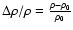 $ \Delta \rho /\rho= \frac{\rho - \rho_0}{\rho_0}$