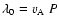 $\lambda_0 = v_{\rm A} ~ P$