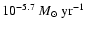 $10^{-5.7} ~M_{\odot}~{\rm yr^{-1}}$