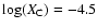 $\log(X_{\rm C}) = -4.5$