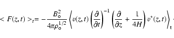 \begin{displaymath}<F(z,t)>_{t}=-\frac{B_{\rm o}^2}{4\pi\rho_{\rm o}^{1/2}}
\le...
...}{\partial z}+\frac{1}{4H}\right)v^*(z,t)\right>_{\rm t}\cdot
\end{displaymath}